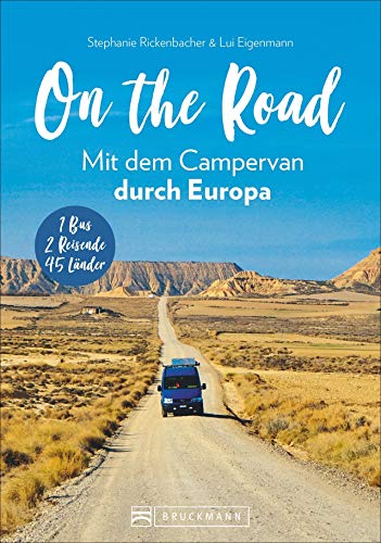 On the Road - Europa mit dem Campingbus. Individuelle Touren und Routen, traumhafte Standplätze und...